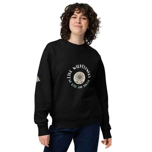 Unisex "Like Wildflowers, We Rise and Thrive" eco sweatshirt